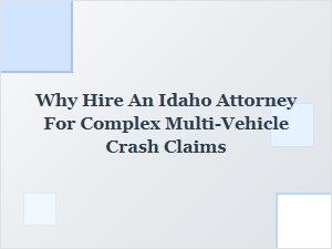 Why Hire an Idaho Attorney for Complex Multi-Vehicle Crashes