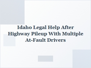 Idaho Legal Help After Multi-Vehicle Highway Pileup