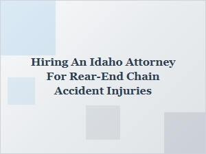 Hiring an Idaho Attorney for Rear-End Chain Accident Injuries