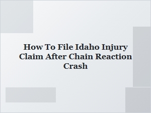 How to File an Idaho Injury Claim After a Chain Reaction Crash