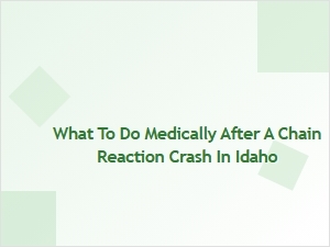 What to Do Medically After a Chain Reaction Crash in Idaho